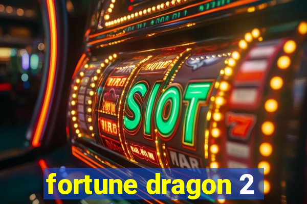 fortune dragon 2